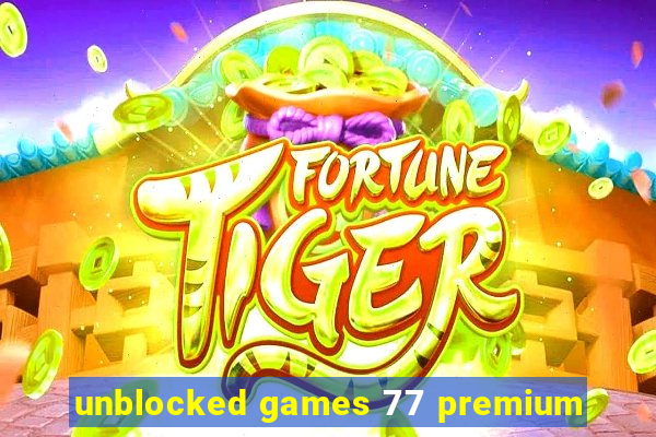 unblocked games 77 premium